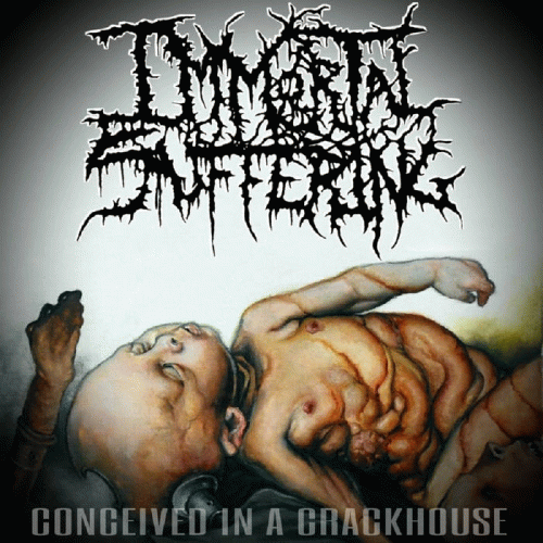 Immortal Suffering : Conceived in a Crackhouse